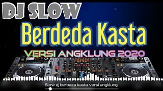 Slow Dj Angklung BERBEDA KASTA (Thomas Arya)remix Full bass terbaru 2020