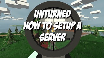 Unturned - Server Set up Tutorial (Simple)