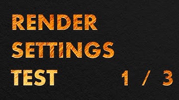 Render Settings Test 1 / 3  - CS:GO