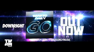 Tonite Only - Go