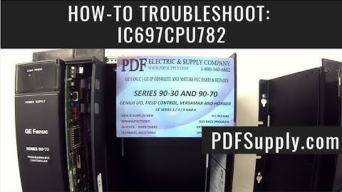 How-To Troubleshoot: IC697CPU782 (GE Fanuc PLC Series 90-70)