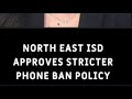 North East ISD approves stricter phone ban policy