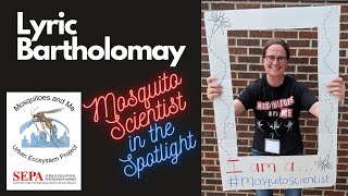 A Mosquito Scientist in the Spotlight - Lyric Bartholomay