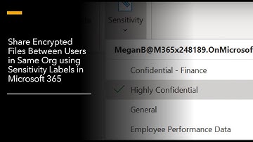 Share Encrypted Files Between Users in Same Org using Sensitivity Labels in Microsoft 365