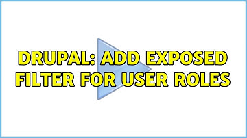 Drupal: Add exposed filter for user roles (2 Solutions!!)