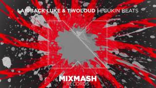 Laidback Luke & Twoloud - Fcukin Beats [Out Now!]