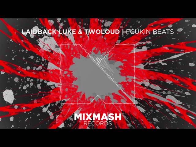 LAIDBACK LUKE, TWOLOUD - Fcukin Beats