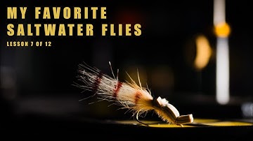 Episode 7 of 12 - My Favorite Saltwater Flies - 2025