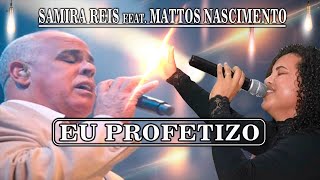 Eu Profetizo - Samira Reis | feat. Mattos Nascimento (Lyric Video Oficial)
