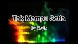 Keyla tak mampu setia (Lirik Vidio) #liriklaguindonesia  #keyla