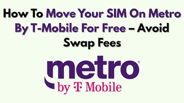 Hoe u uw simkaart gratis kunt overzetten naar Metro by T-Mobile – Vermijd omwisselkosten