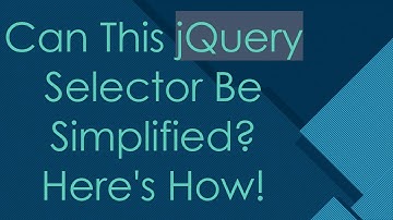 Can This jQuery Selector Be Simplified? Here