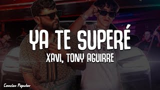 Xavi, Tony Aguirre - Ya Te Superé (Letra\Lyrics)