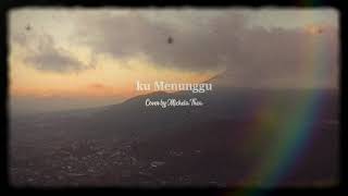 ku menunggu ( Lirik) - Cover by Michela Thea . Instagram story WA story
