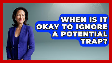 When Is It Okay To Ignore A Potential Trap? - The Chess Codex