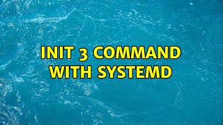 Init 3 command with systemd