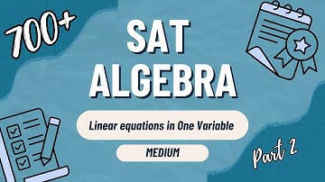 Master SAT Algebra | Linear Equations in 1 Variable | Solving Official College Board Q. | Part 2