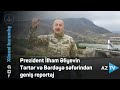 Prezident İlham Əliyevin Tərtər və Bərdəyə səfərindən geniş reportaj