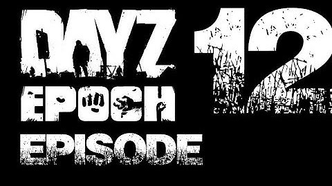 Dayz Epoch Episode 12 "Clear The Mission"