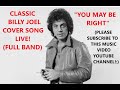 "You May Be Right" ~ classic #billyjoel cover song LIVE!