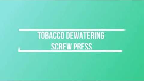 Tobacco Dewatering Screw Press