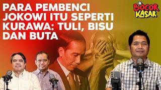 PARA PEMBENCI JOKOWI ITU SEPERTI KURAWA: TULI, BISU DAN BUTA I Bocor Kasar