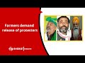 Farmers demand release of protesters etv bharat english