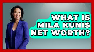 Celebrity What Is Mila Kunis Net Worth? - The Rich And Famous Files Net Worth
