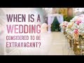 When Is A Wedding Too Extravagant?