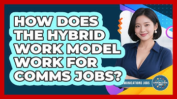 How Does The Hybrid Work Model Work For Comms Jobs? - Communications Jobs