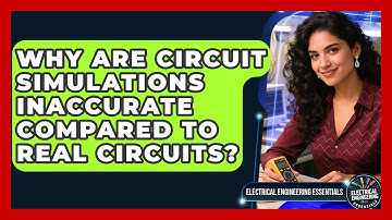 Why Are Circuit Simulations Inaccurate Compared To Real Circuits?