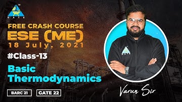 #13 Basic Thermodynamics | Crash Course By Varun Sir | ME | ESE 21/BARC 21/ GATE 22
