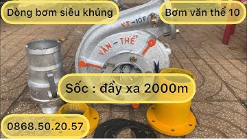Bơm văn thể 10. Dòng bơm khủng công ty văn thể. Chuyên ép xa đẩy cao. Phù hợp cho các công trình lớn