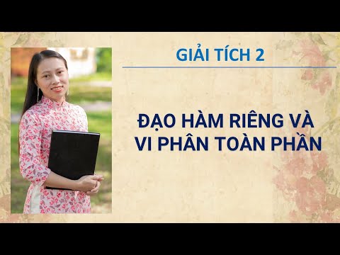 Video GIẢI TÍCH 2. Chương 1. Phần 1. Đạo hàm riêng và vi... - youtube