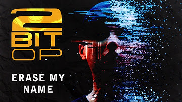 2-Bit Operation | Erase My Name (Official Video)
