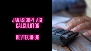 JAVASCRIPT AGE CALCULATOR - CALCULATE ACCURATE AGE || DEVTECHHUB