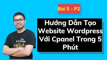 Bài 5 P2: Hướng Dẫn Tạo Website Wordpress Với Cpanel Trong 5 Phút