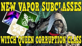 DESTINY 2 | Witch Queen CORRUPTION Classes - VAPOR Subclasses! - What To EXPECT!!!