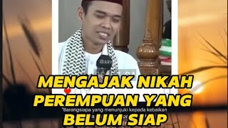 MENGAJAK PEREMPUAN YANG BELUM SIAP NIKAH - Ustadz abdul somad