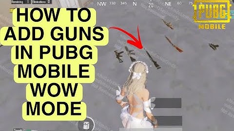 How to add guns in wow mode |PUBG MOBILE