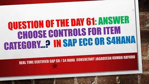 Question of the day 61 answer choose controls for item category…  In sap ecc or s4hana