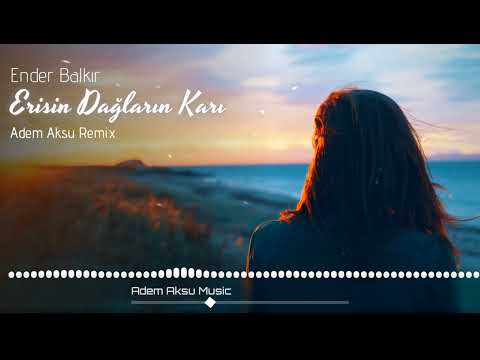 Ender Balkır - Erisin Dağların Karı Remix | Türkü Trap 2022 | Adem Aksu Music