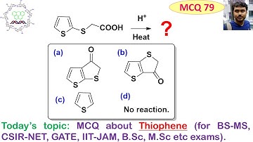 MCQ: 79: about Thiophene (for exams like BS-MS, CSIR-NET, GATE, IIT-JAM, B.Sc, M.Sc, BARC, SET, etc)