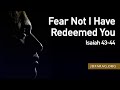 Fear Not I Have Redeemed You, Isaiah 43 – September 23rd, 2021