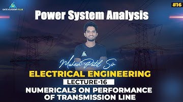 #16 | Lecture 16 | Numericals on Performance of Transmission Line | PSA By Mahesh Patil Sir