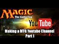 How to make a magic the gathering youtube channel part 1