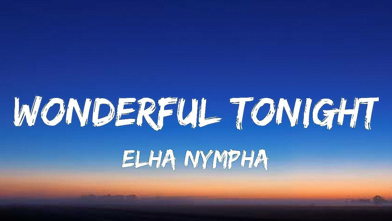 Wonderful Tonight Elha Nympha (Lyrics) YouTube
