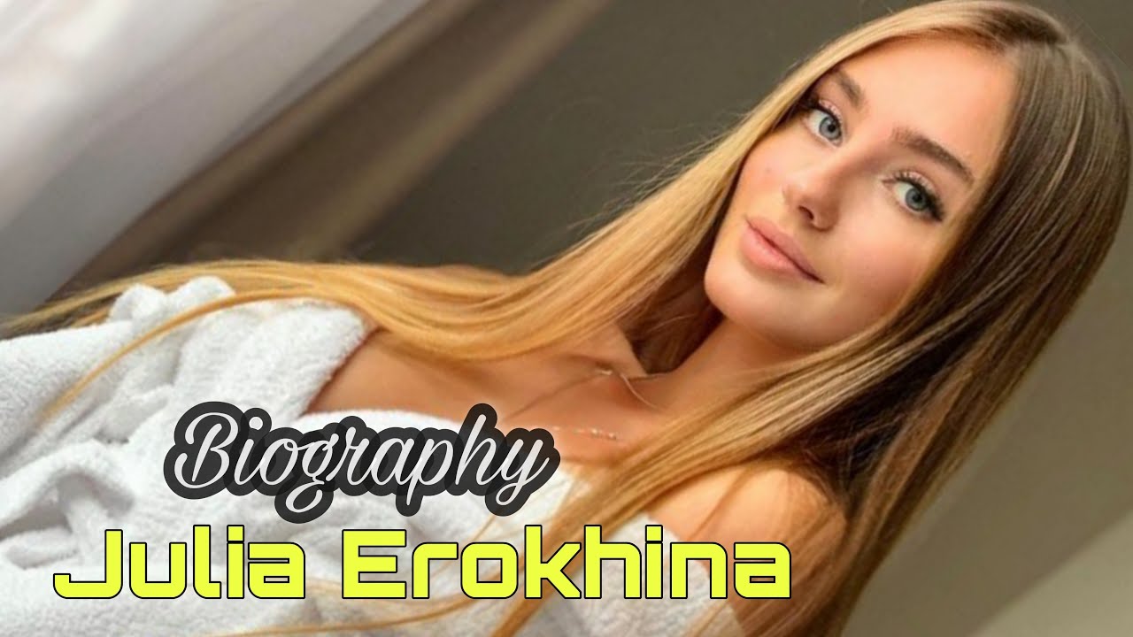 Julia Erokhina Wikipedia, Bio, Boyfriend, Age, Family, Net Worth And More