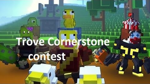 Trove cornerstone contest