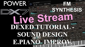How to learn Dexed: FM synthesis – DX7 Plug-In Sound Design E.PIANO Improvement Live Stream
